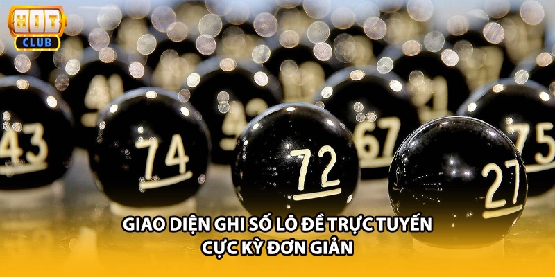 Giao diện ghi số lô đề trực tuyến cực kỳ đơn giản